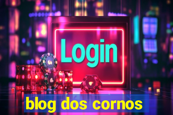 blog dos cornos